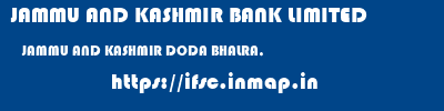 JAMMU AND KASHMIR BANK LIMITED  JAMMU AND KASHMIR DODA BHALRA,   ifsc code
